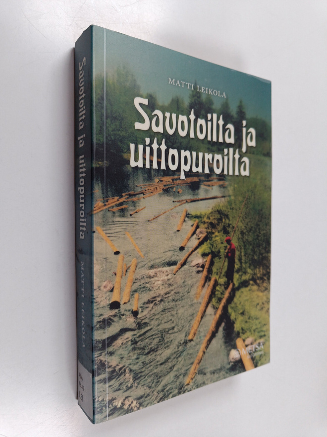 Matti Leikola : Savotoilta ja uittopuroilta