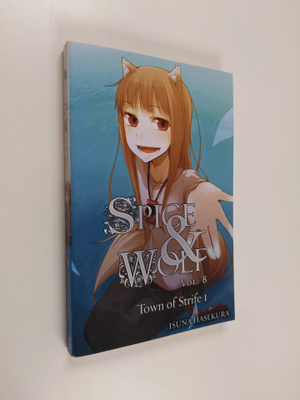 Isuna Hasekura : Spice & Wolf, vol. 8 - Town of strife 1