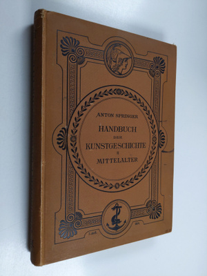 Anton Springer : Handbuch der Kunstgeschichte II : Das Mi...