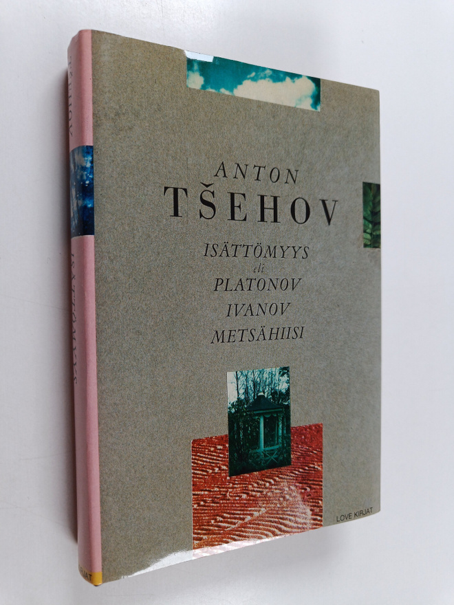 Anton Tsehov : Isättömyys (Platonov) ; Ivanov ; Metsähiisi