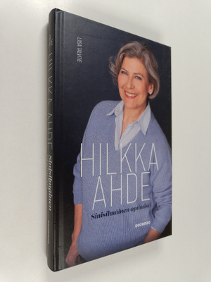 Liisa Talvitie : Hilkka Ahde : sinisilmäinen optimisti