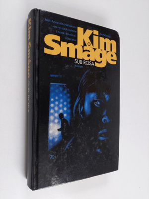 Kim Småge : Sub Rosa (signeerattu)