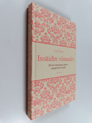 Lee Farber : Isoäidin viisaudet : hyviä vanhanajan ohjeit...