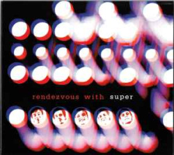 Super - Rendezvous With Super (CD)