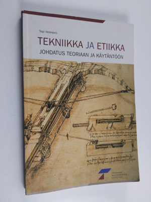 Topi Heikkerö : Tekniikka ja etiikka : johdatus teoriaan ...