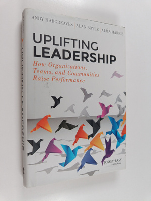 Alma Harris ym. : Uplifting Leadership : How Organization...