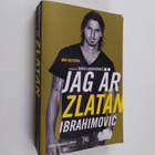 Zlatan Ibrahimovic : Jag är Zlatan Ibrahimovic : min hist... - pikkukuva 1