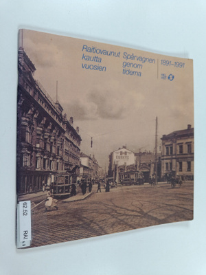 Raitiovaunut kautta vuosien : 1891-1991 = Spårvagnen geno...