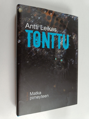 Antti Leikas : Tonttu : matka pimeyteen