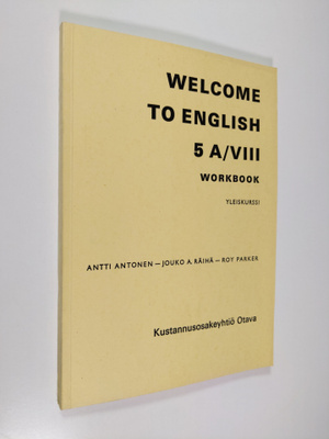 Antti Antonen ym. : Welcome to English 5A/8 : Yleiskurssi...