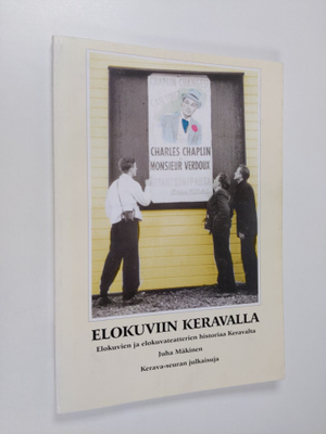 Juha Mäkinen : Elokuviin Keravalla : elokuvien ja elokuva...