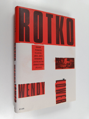 Wendy Lower : Rotko : erään perheen teloitus, joka johti ...