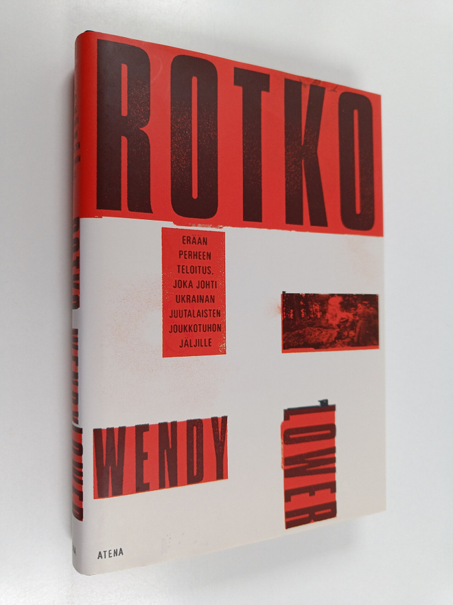 Wendy Lower : Rotko : erään perheen teloitus, joka johti ...