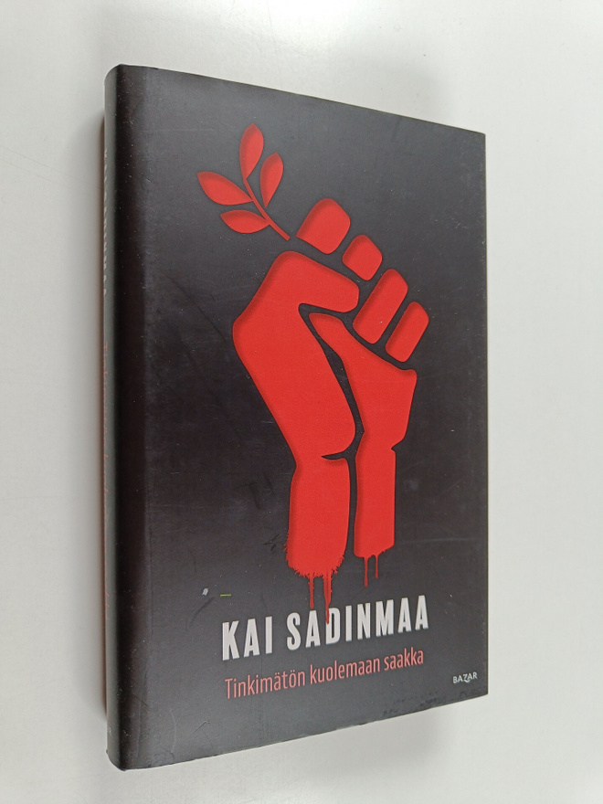 Kai Sadinmaa : Tinkimätön kuolemaan saakka