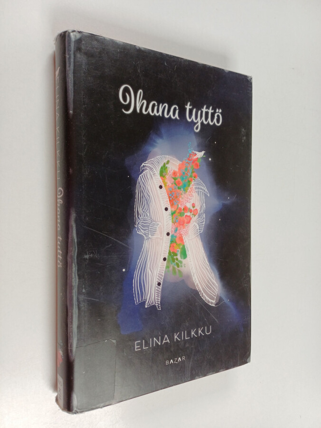 Elina Kilkku : Ihana tyttö