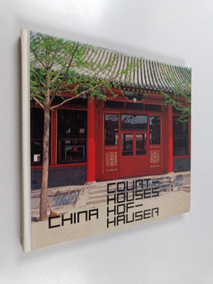 Werner Blaser : Courtyard house in China : tradition and ...