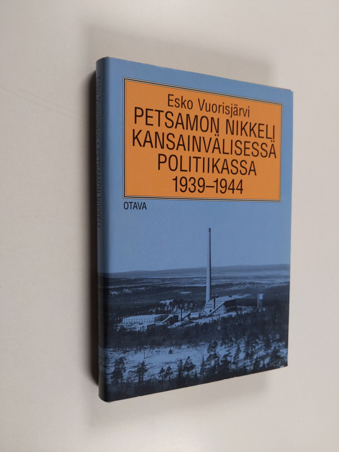 Esko Vuorisjärvi : Petsamon nikkeli kansainvälisessä poli...