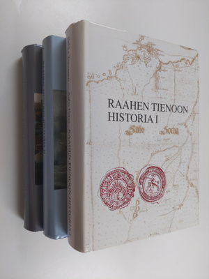 Pekka ym. Toivanen : Raahen tienoon historia 1-3