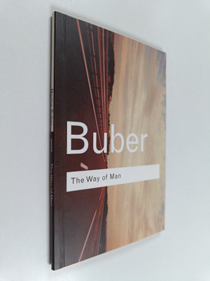Martin Buber : The way of man : according to the teaching...