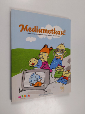 Mediametkaa! : mediakasvattajan käsikirja kaikilla mauste...