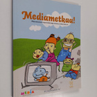 Mediametkaa! : mediakasvattajan käsikirja kaikilla mauste... - pikkukuva 1