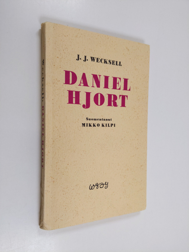 Josef Julius Wecksell : Daniel Hjort : viisinäytöksinen m...