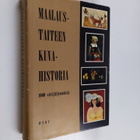 Maalaustaiteen kuvahistoria : luolamaalauksesta abstrakti... - pikkukuva 1