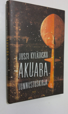 Jussi Kylätasku : Akuaba : tunnustuskirja