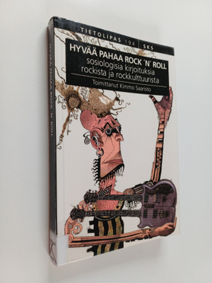 Hyvää pahaa rock 'n' roll : Sosiologisia kirjoituksia roc...