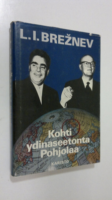 L. I Breznev : Kohti ydinaseetonta Pohjolaa : otteita puh...