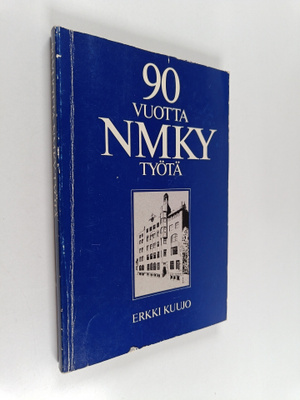 Erkki Kuujo : 90 vuotta NMKY-työtä : Helsingin nuorten mi...