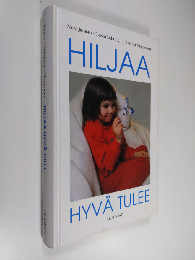 Nora Jarasto : Hiljaa hyvä tulee : levon ja rauhan hetkiä...