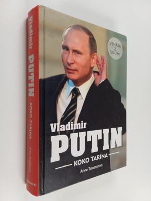 Arvo Tuominen : Vladimir Putin - koko tarina (signeerattu)