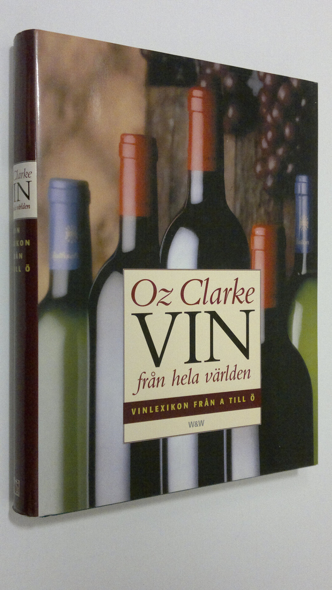 Oz Clarke : Vin från hela världen : vinlexikon från A till Ö