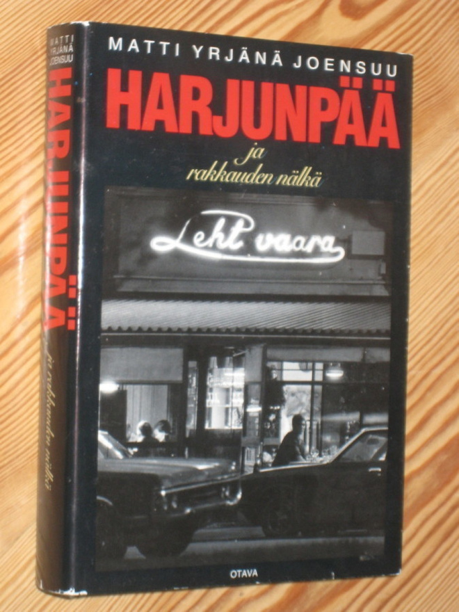 Joensuu, Matti Yrjänä: Harjunpää ja rakkauden nälkä 1.p skp