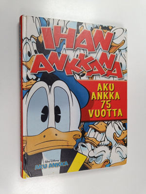 Ihan Ankkana : Aku Ankka 75 vuotta