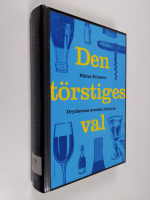 Niklas Ericsson : Den törstiges val : dryckernas svenska ...