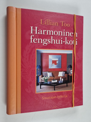 Lillian Too : Harmoninen fengshui-koti : sisustajan työkirja