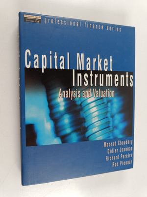 Moorad Choudhry : Capital Market Instruments - Analysis a...