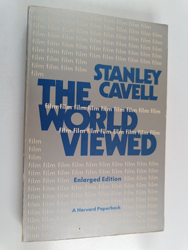 Stanley Cavell : The world viewed : reflections on the on...