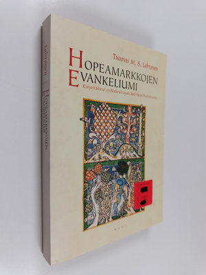 Tuomas M. S. Lehtonen : Hopeamarkkojen evankeliumi : kirj...