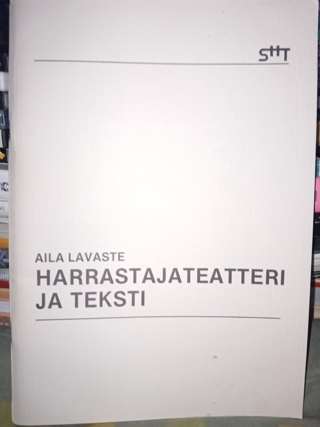 Aila Lavaste :  Harrastajateatteri ja teksti  ( SIS POSTIKUL