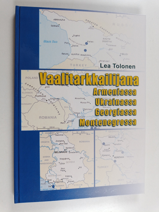 Lea Tolonen : Vaalitarkkailijana Armeniassa, Ukrainassa, ...
