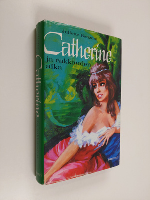 Juliette Benzoni : Catherine ja rakkauden aika