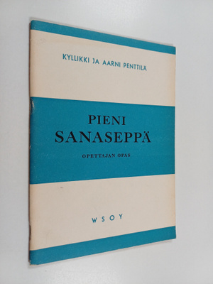 Kyllikki Penttila : Pieni sanaseppä : opettajan opas