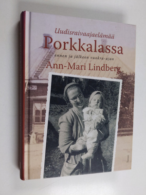 Ann-Mari Lindberg : Uudisraivaajaelämää Porkkalassa ennen...