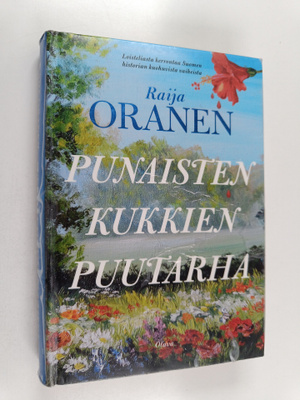 Raija Oranen : Punaisten kukkien puutarha