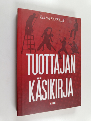 Elina Saksala : Tuottajan käsikirja