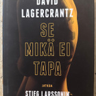 [Kirja] DAVID LAGERCRANTZ: SE MIKÄ EI TAPA - pikkukuva 1
