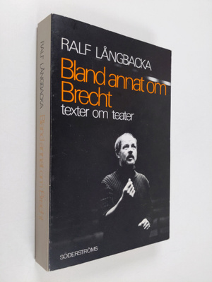 Ralf Långbacka : Bland annat om Brecht : texter om teater